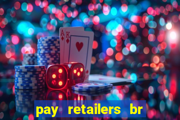 pay retailers br servicos de pagamentos ltda